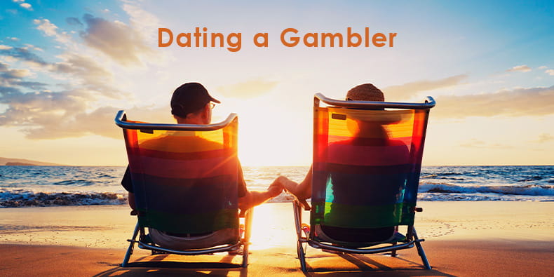 Dating a Gambler Is a Special Partnership